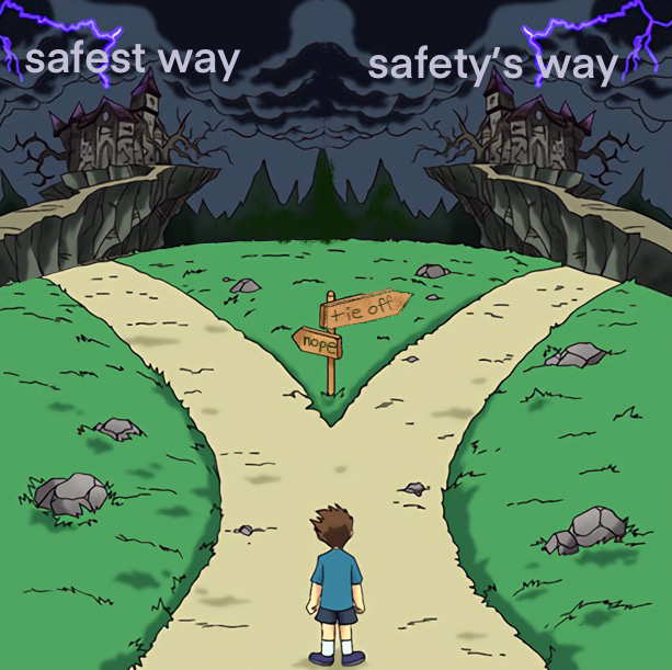 The safe way vs the safety guys way